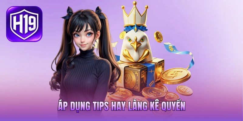 Áp dụng tips hay làng kê quyền Áp dụng tips hay làng kê quyền