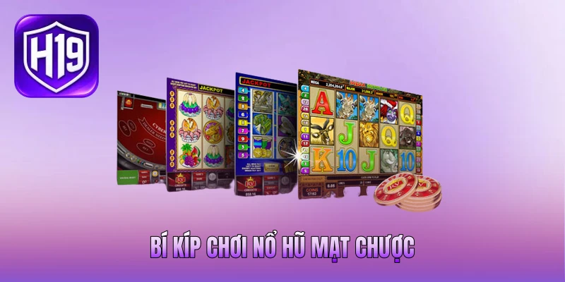 Bí kíp chơi Nổ Hũ Mạt&nbsp;Chược