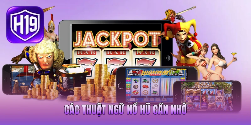 Các thuật ngữ nổ hũ cần nhớ