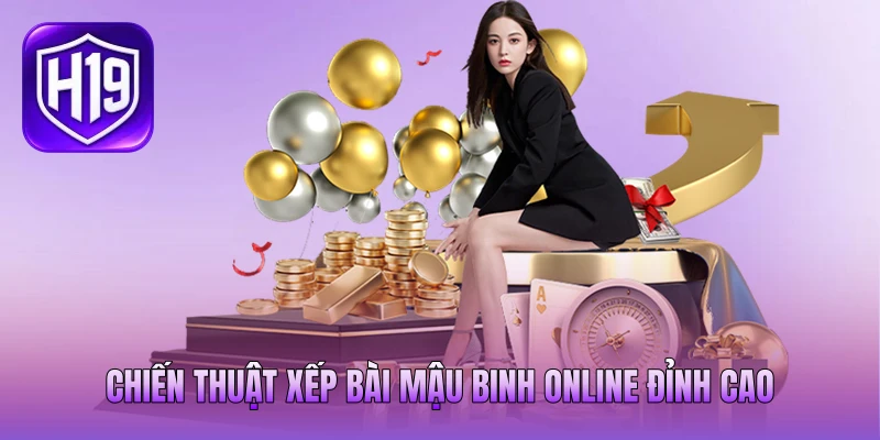 Chiến thuật xếp bài mậu binh online đỉnh cao Chiến thuật xếp bài mậu binh online đỉnh cao