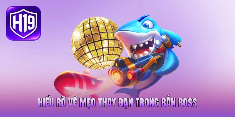 Hiểu rõ về mẹo thay đạn trong bắn boss Hiểu rõ về mẹo thay đạn trong bắn boss