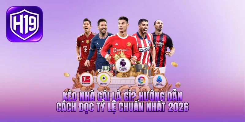 Kèo Nhà Cái Là Gì? Hướng Dẫn Cách Đọc Tỷ Lệ Chuẩn Nhất 2026