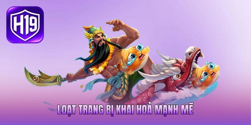Loạt trang bị khai hoả mạnh mẽ