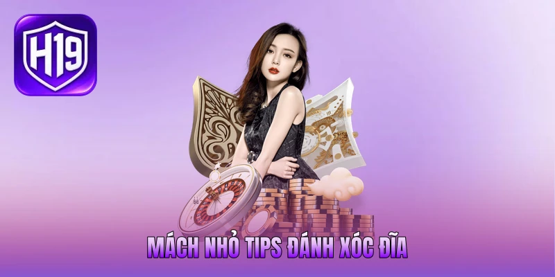 Mách nhỏ tips đánh xóc đĩa Mách nhỏ tips đánh xóc đĩa