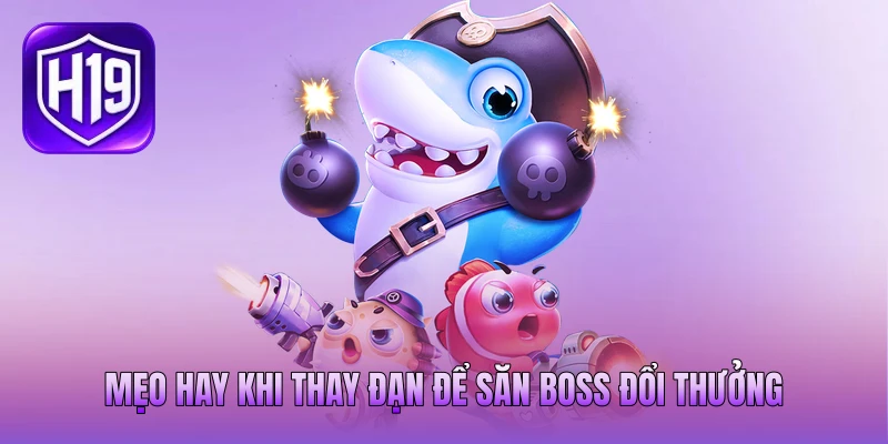 Mẹo hay khi thay đạn để săn boss đổi thưởng Mẹo hay khi thay đạn để săn boss đổi thưởng